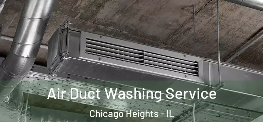  Air Duct Washing Service Chicago Heights - IL