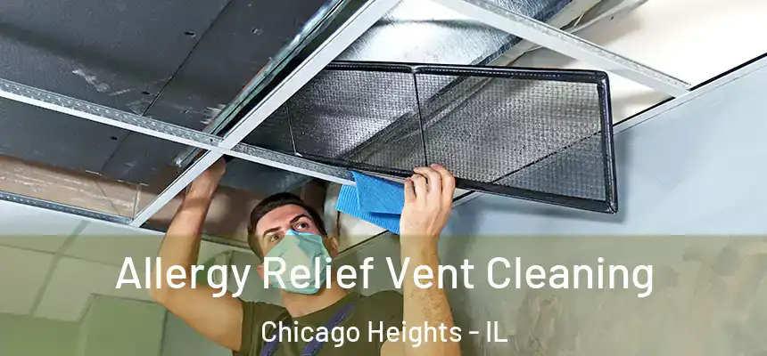  Allergy Relief Vent Cleaning Chicago Heights - IL