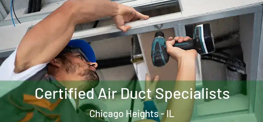 Certified Air Duct Specialists Chicago Heights - IL