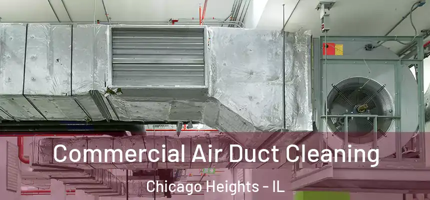  Commercial Air Duct Cleaning Chicago Heights - IL