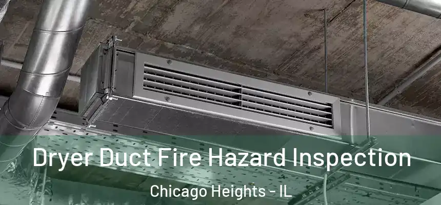  Dryer Duct Fire Hazard Inspection Chicago Heights - IL