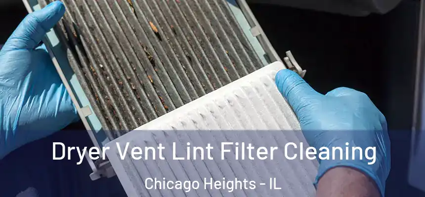  Dryer Vent Lint Filter Cleaning Chicago Heights - IL