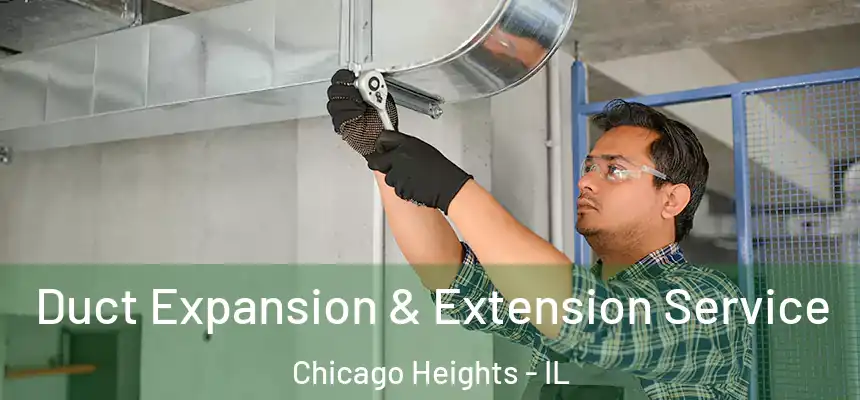  Duct Expansion & Extension Service Chicago Heights - IL