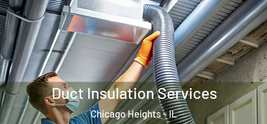 Duct Insulation Services Chicago Heights - IL