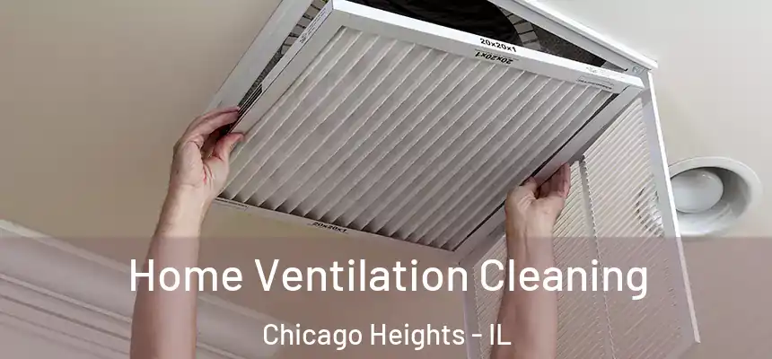 Home Ventilation Cleaning Chicago Heights - IL