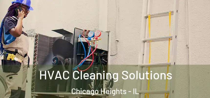HVAC Cleaning Solutions Chicago Heights - IL