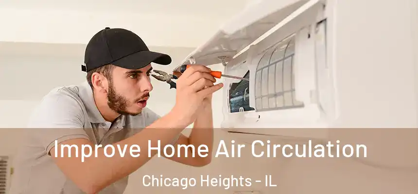  Improve Home Air Circulation Chicago Heights - IL