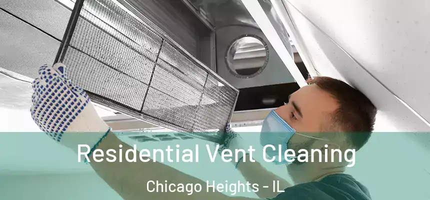  Residential Vent Cleaning Chicago Heights - IL