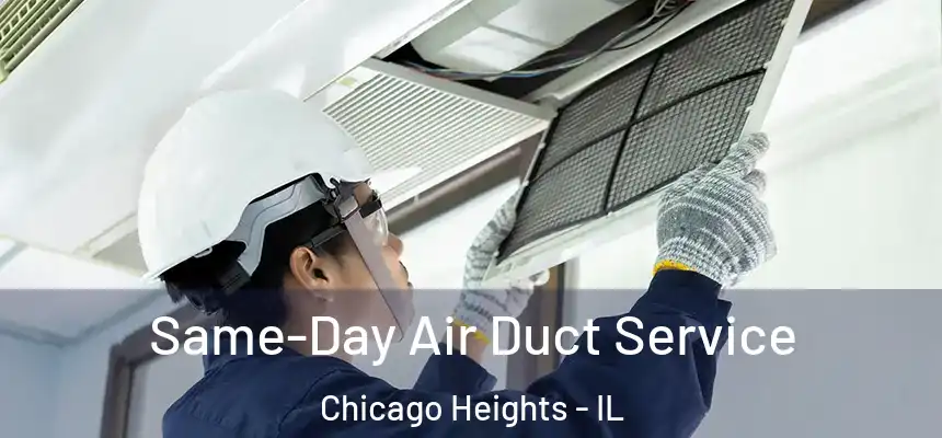  Same-Day Air Duct Service Chicago Heights - IL