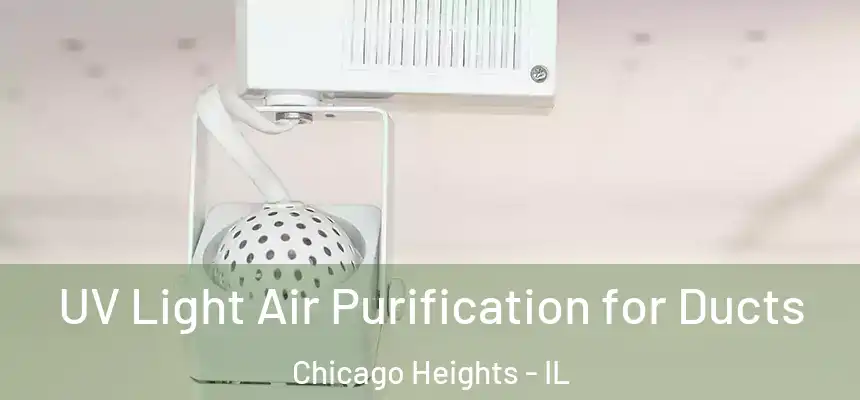  UV Light Air Purification for Ducts Chicago Heights - IL