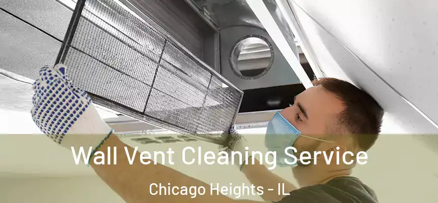  Wall Vent Cleaning Service Chicago Heights - IL